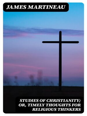 cover image of Studies of Christianity; Or, Timely Thoughts for Religious Thinkers